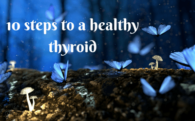 10 STEPS TO A HEALTHY THYROID