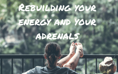 REBUILDING YOUR ENERGY AND YOUR ADRENALS